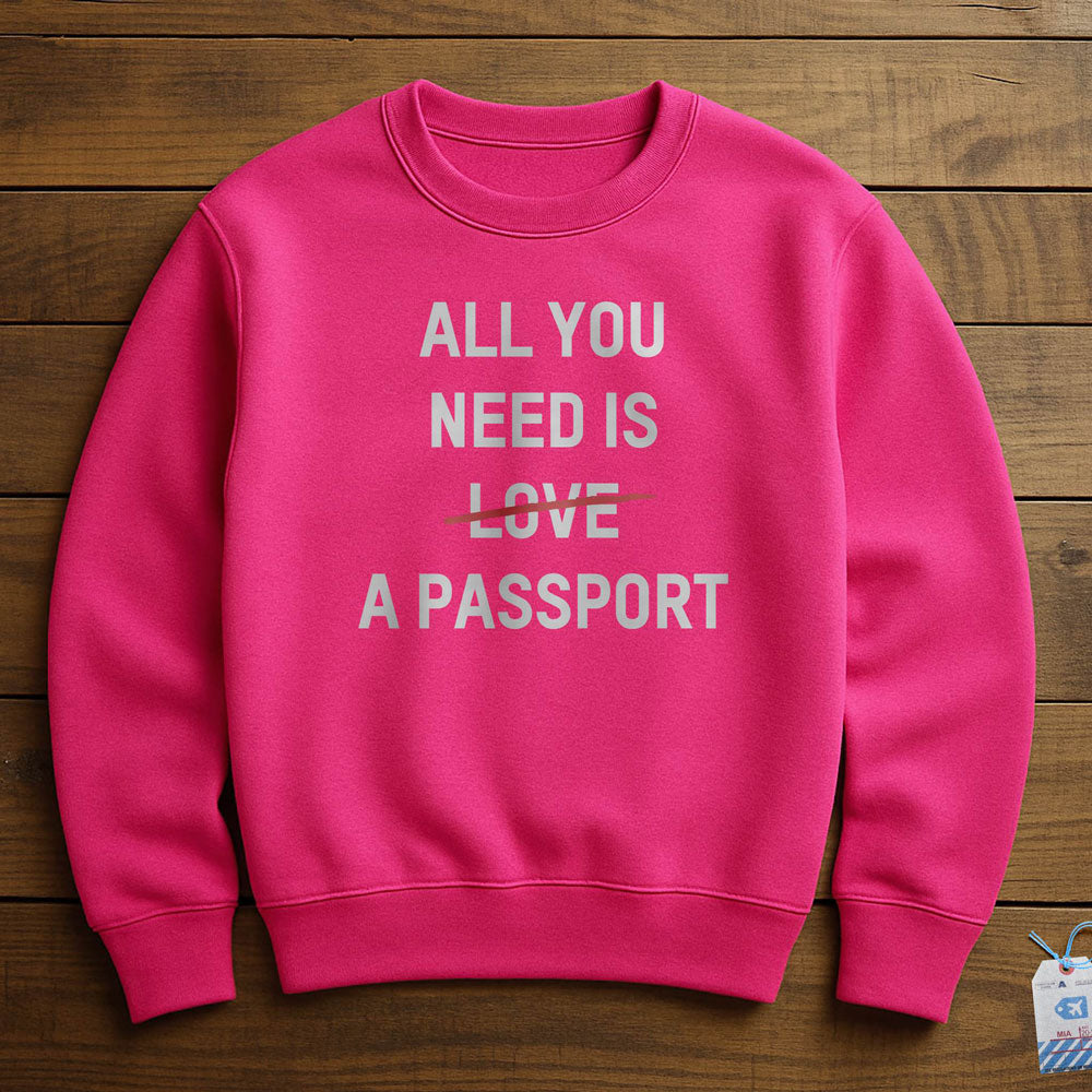 All You Need Is A Passport - Sweatshirt