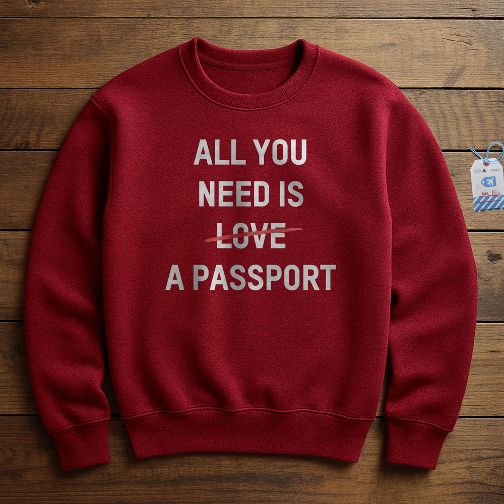 All You Need Is A Passport - Sweatshirt