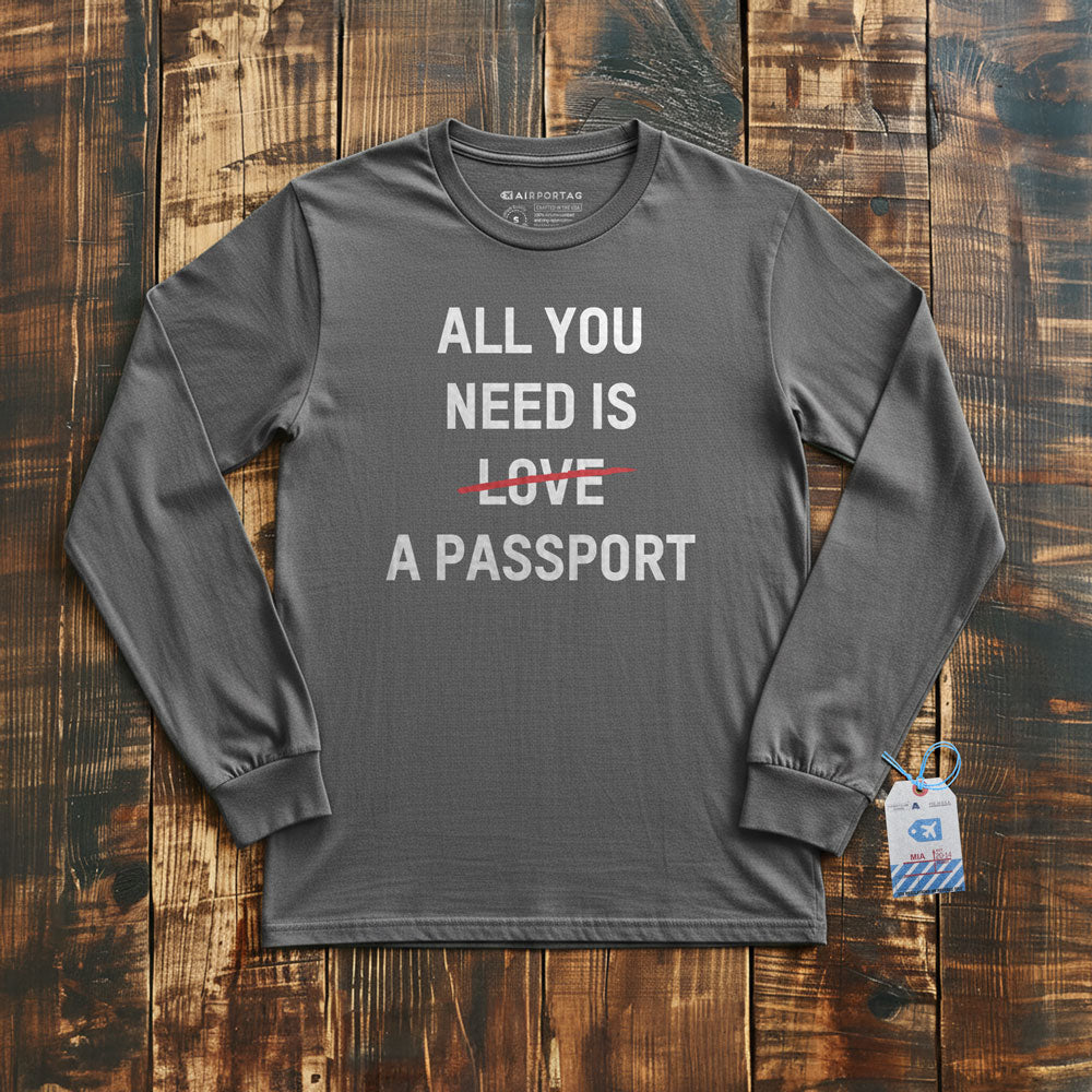 All You Need Is A Passport - Long Sleeve T-Shirt