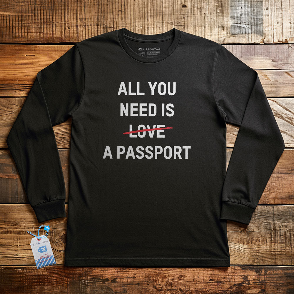 All You Need Is A Passport - Long Sleeve T-Shirt