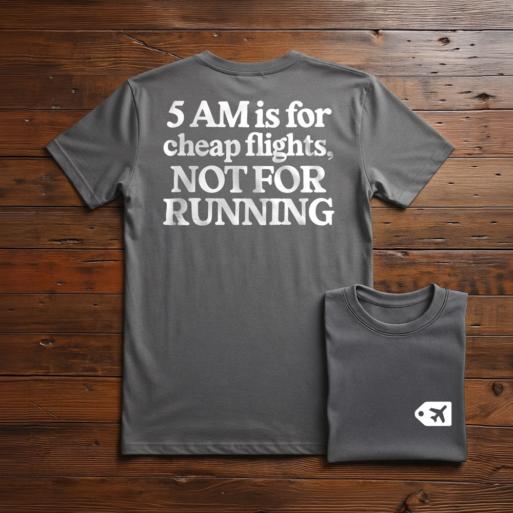 5 AM is for Cheap Flights - Back - T-Shirt