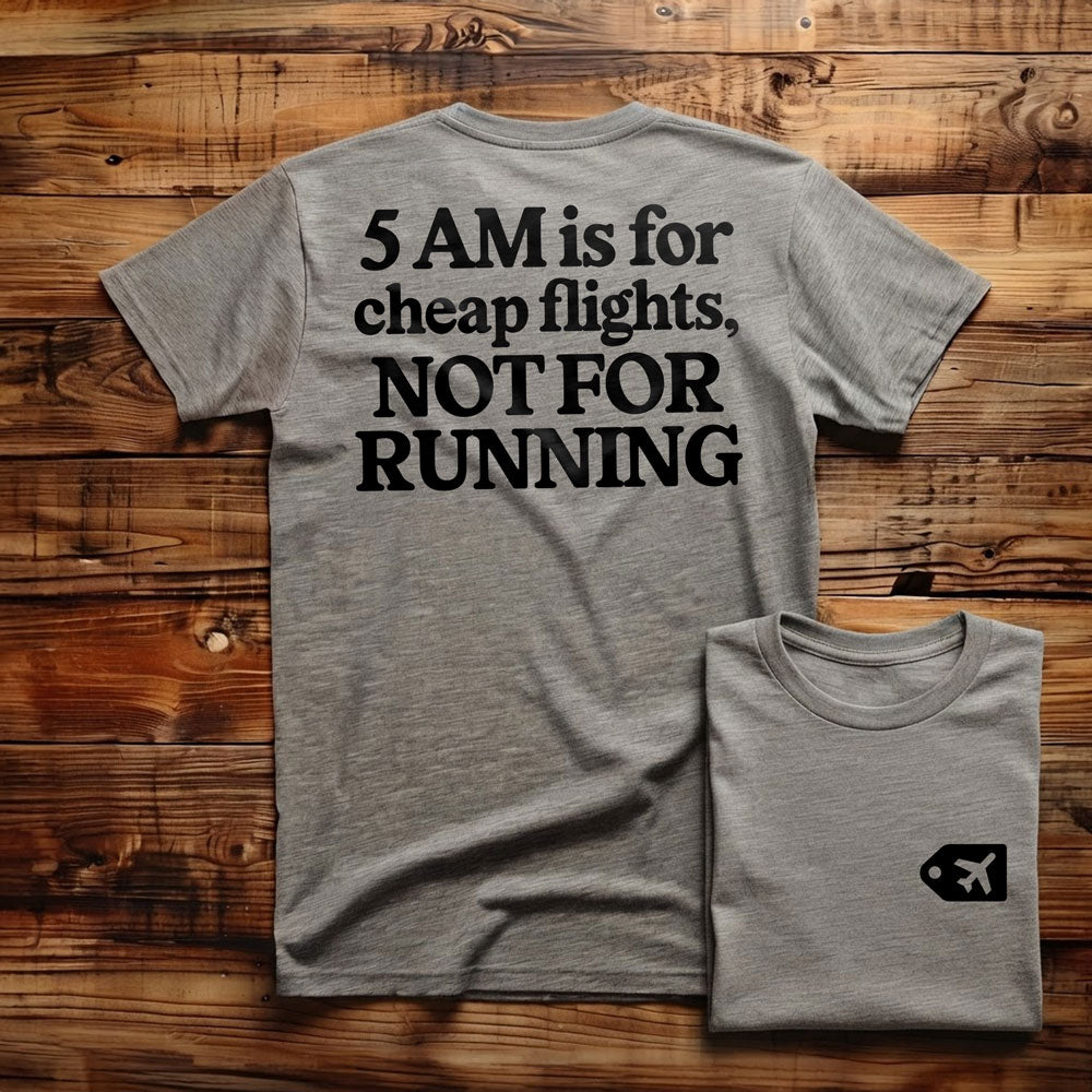 5 AM is for Cheap Flights - Back - T-Shirt