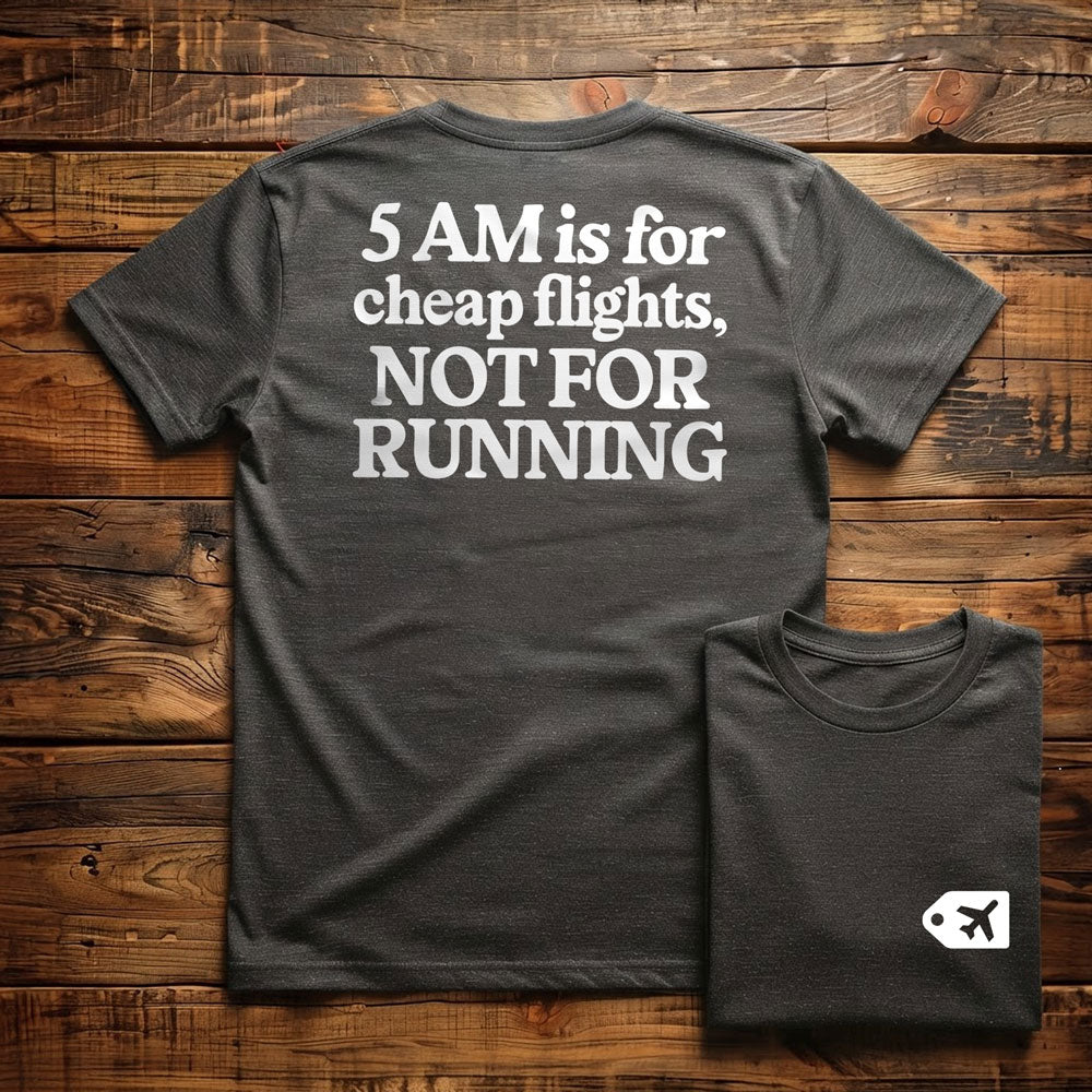 5 AM is for Cheap Flights - Back - T-Shirt