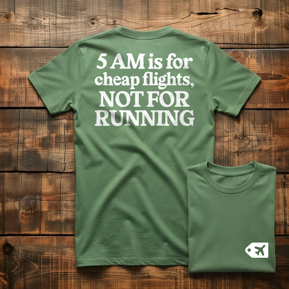 5 AM is for Cheap Flights - Back - T-Shirt
