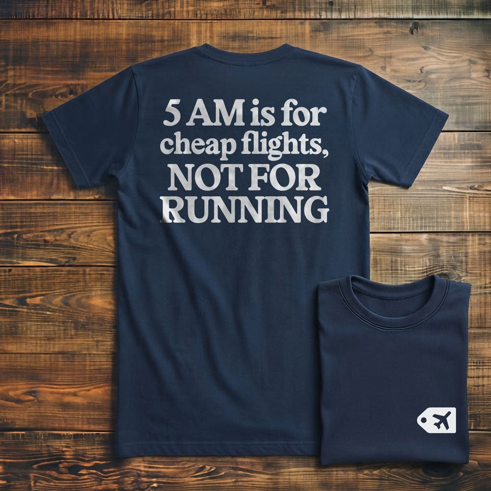 5 AM is for Cheap Flights - Back - T-Shirt