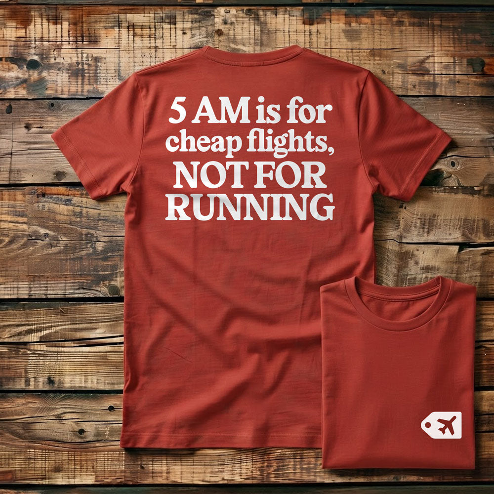 5 AM is for Cheap Flights - Back - T-Shirt