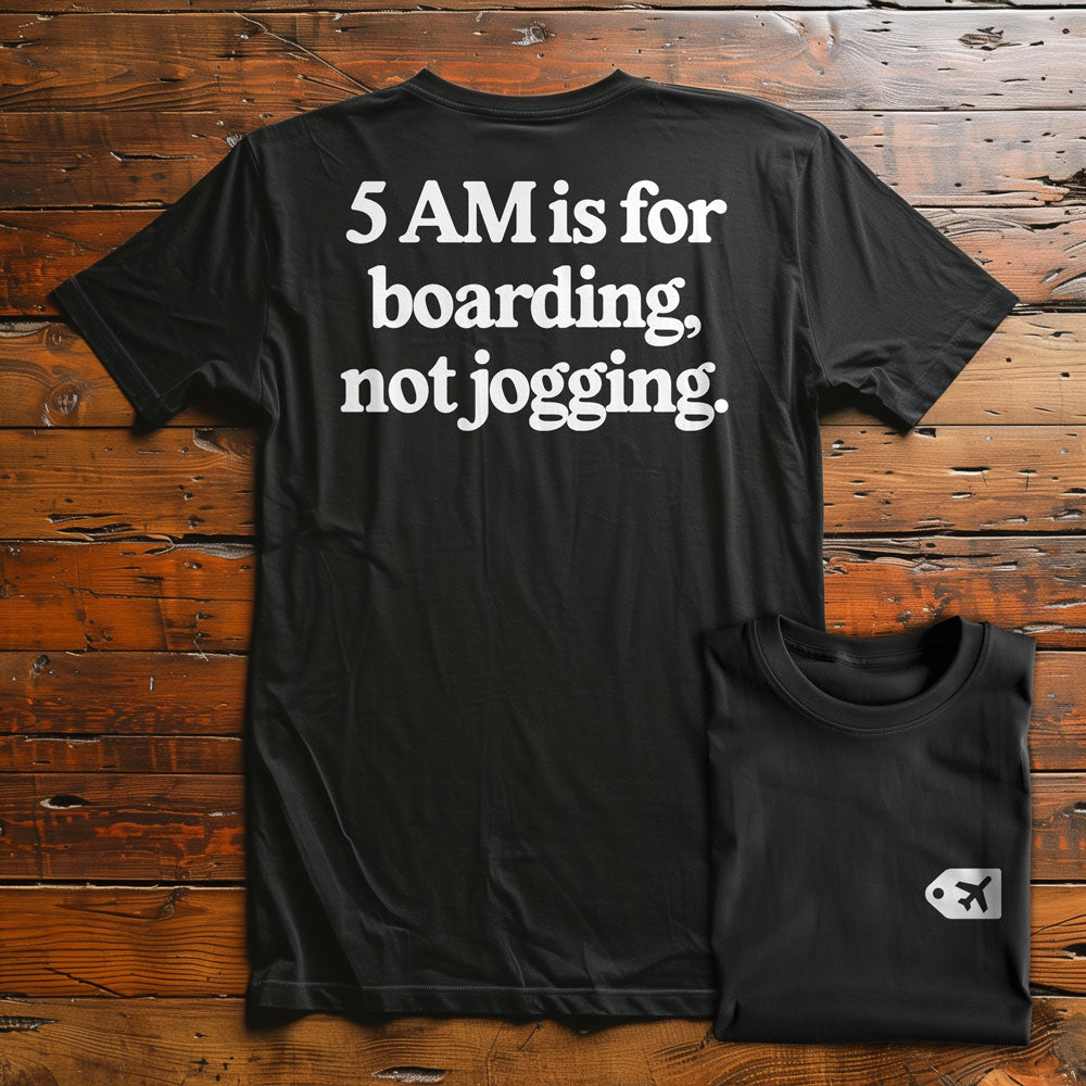 5 AM is for Boarding - Back - T-Shirt