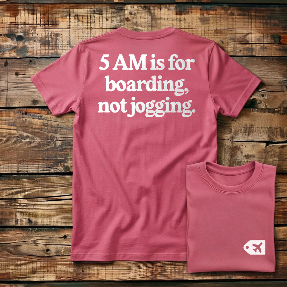5 AM is for Boarding - Back - T-Shirt