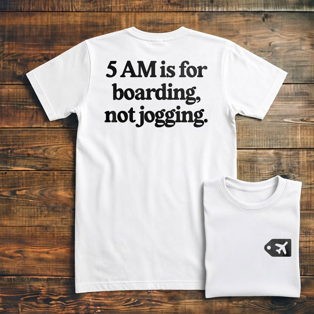 5 AM is for Boarding - Back - T-Shirt