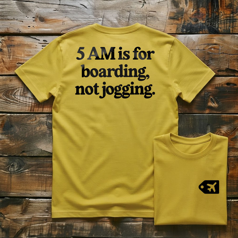 5 AM is for Boarding - Back - T-Shirt