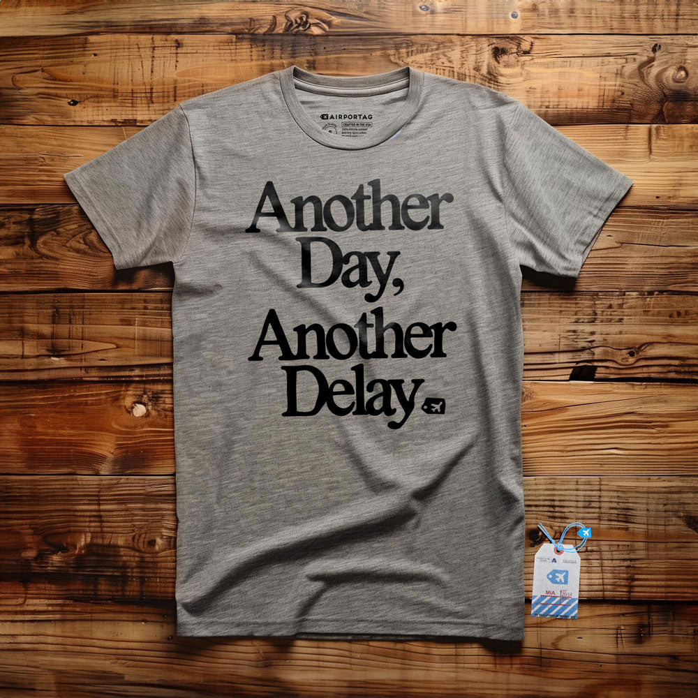 Another Day, Another Delay. - T-Shirt