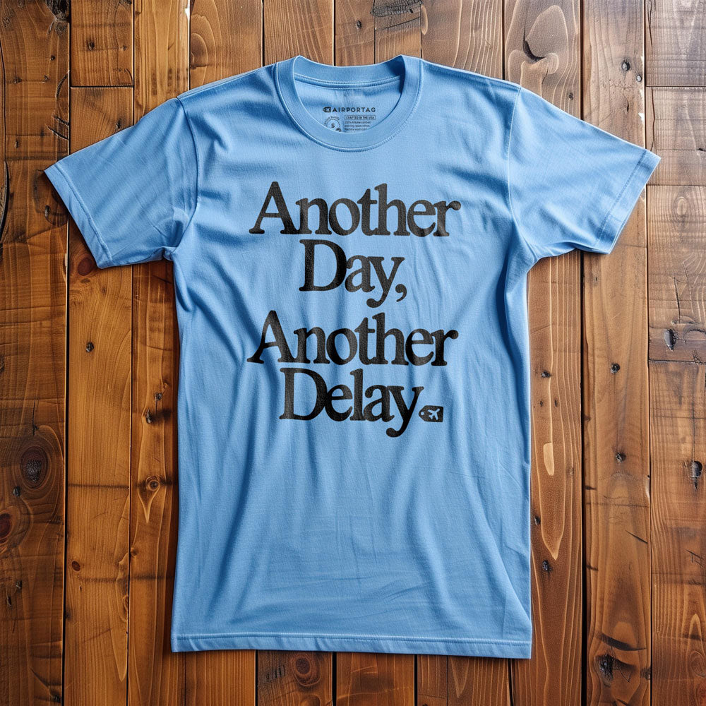 Another Day, Another Delay. - T-Shirt