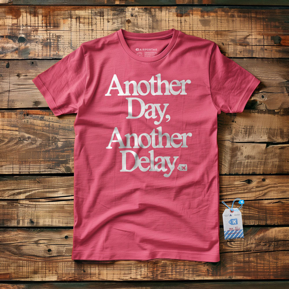 Another Day, Another Delay. - T-Shirt