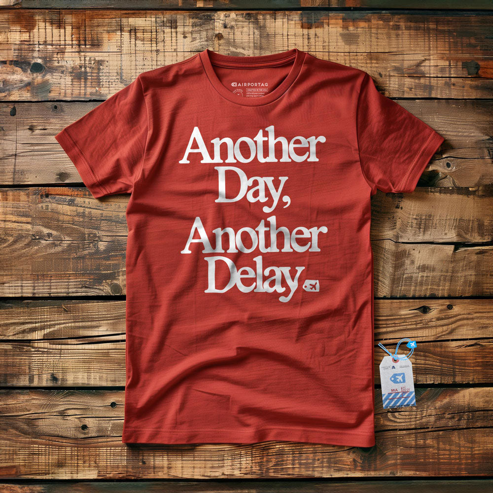 Another Day, Another Delay. - T-Shirt