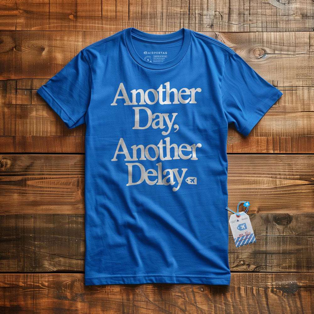 Another Day, Another Delay. - T-Shirt