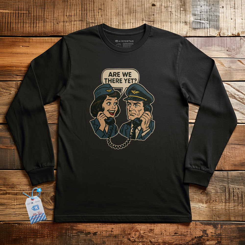 Are We There Yet? - Long Sleeve T-Shirt