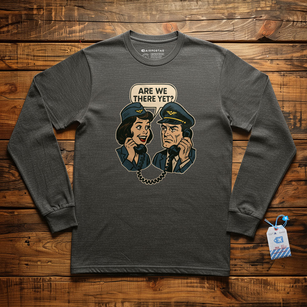 Are We There Yet? - Long Sleeve T-Shirt