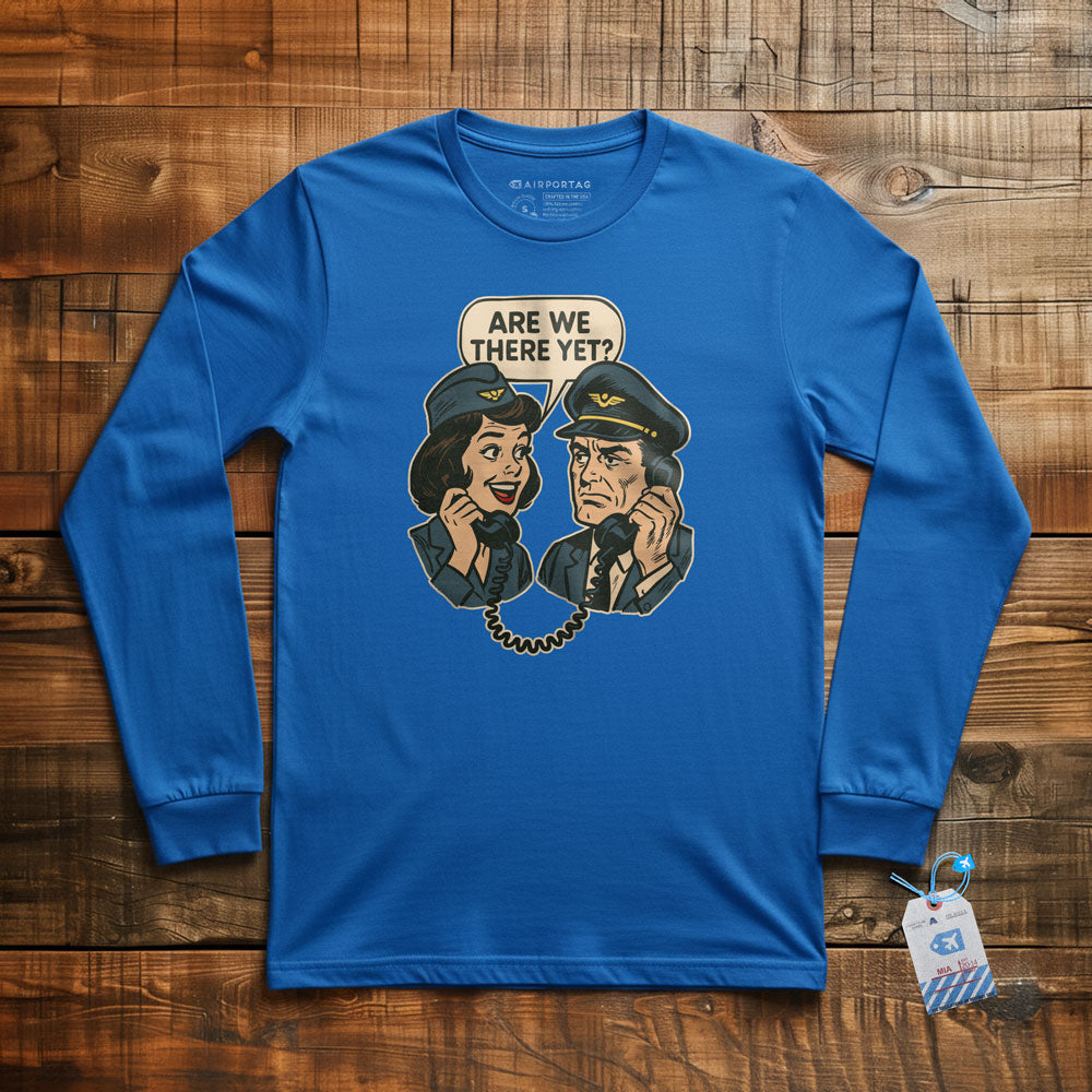 Are We There Yet? - Long Sleeve T-Shirt