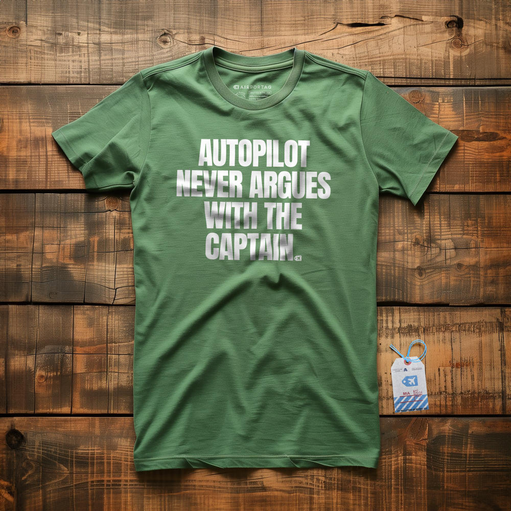Autopilot Never Argues with the Captain - T-Shirt - Green