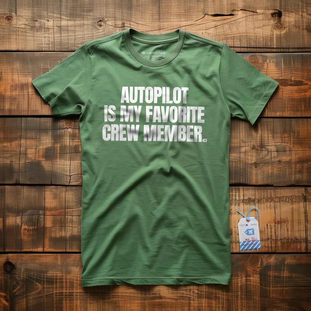 Autopilot Is My Favorite Crew Member - T-Shirt - Green
