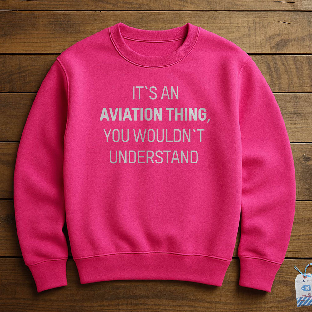 It's An Aviation Thing - Sweatshirt