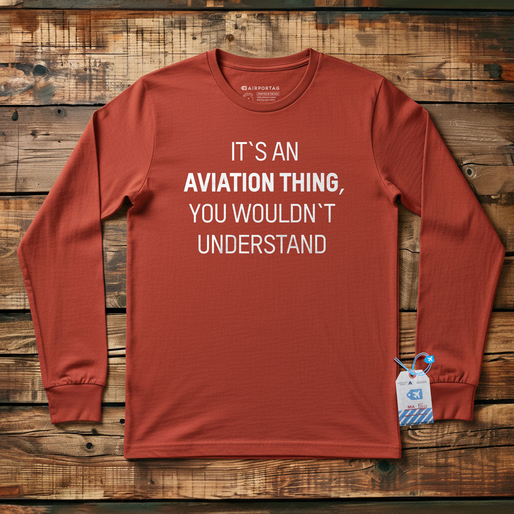 It's An Aviation Thing - Long Sleeve T-Shirt
