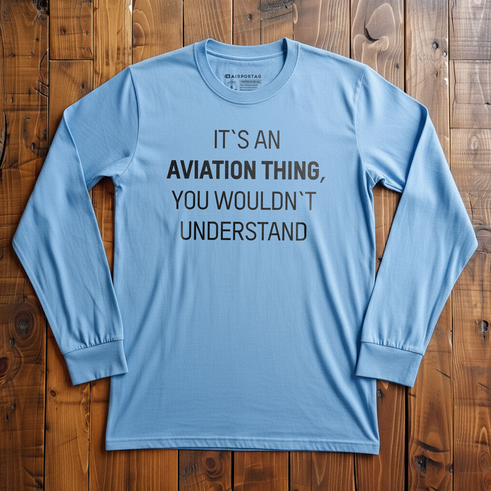 It's An Aviation Thing - Long Sleeve T-Shirt