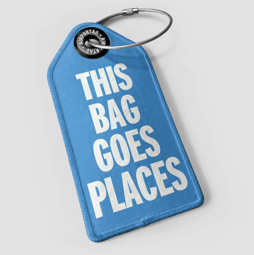This Bag Goes Places - Luggage Tag