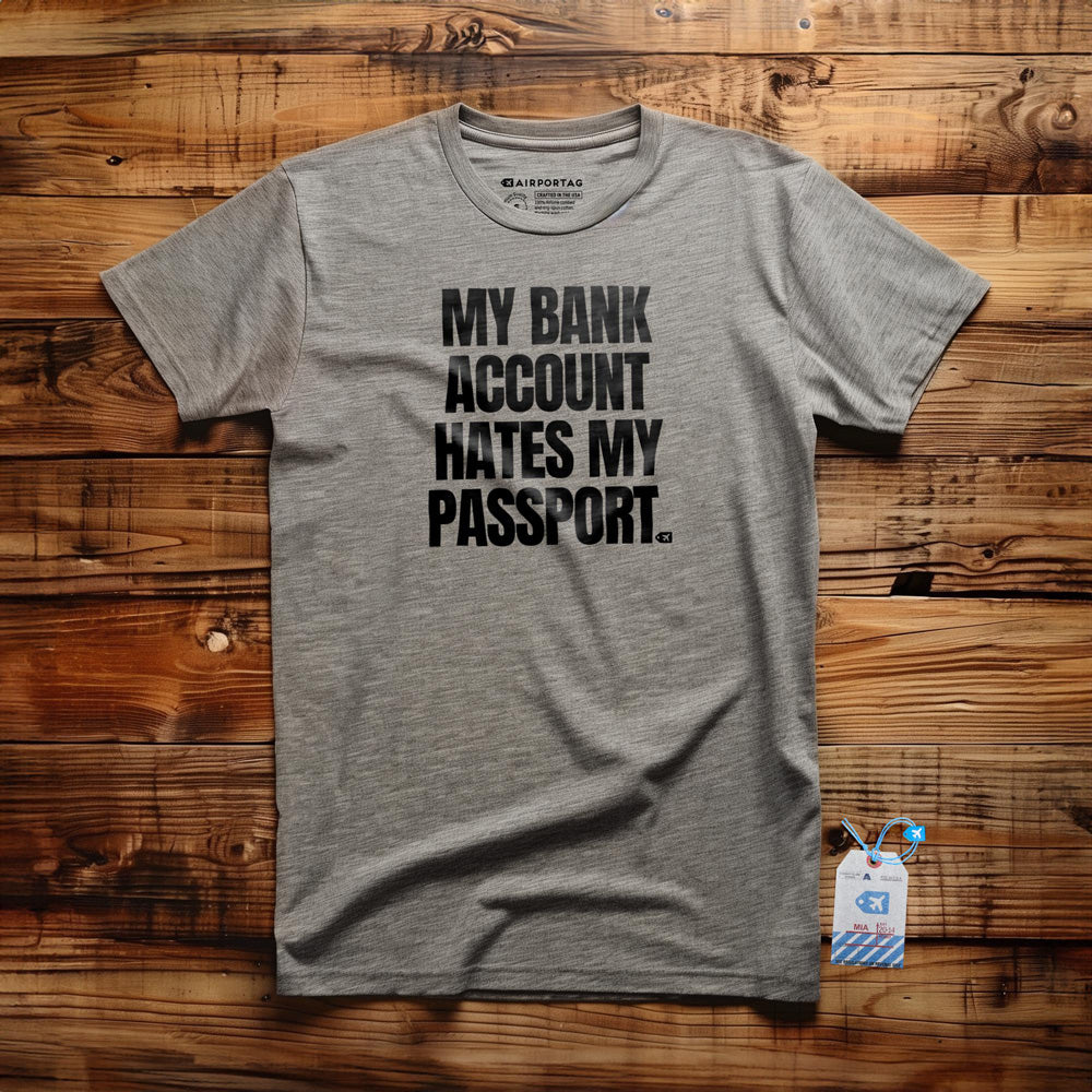 My Bank Account Hates My Passport - T-Shirt - Athletic Heather