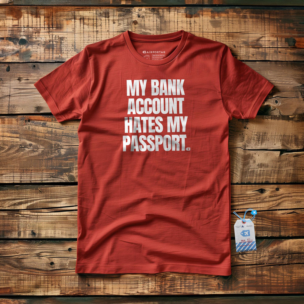 My Bank Account Hates My Passport - T-Shirt - Red