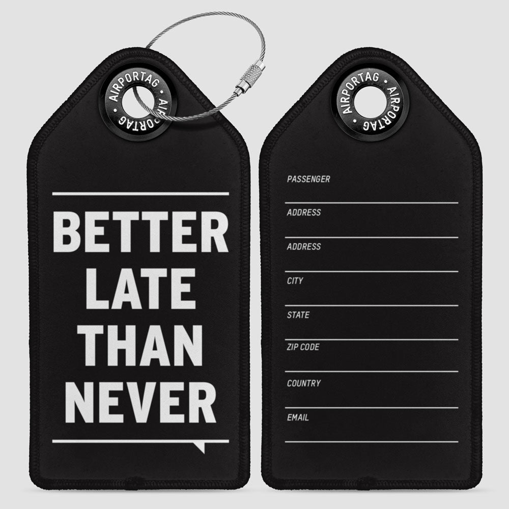 Better Late Than Never - Luggage Tag