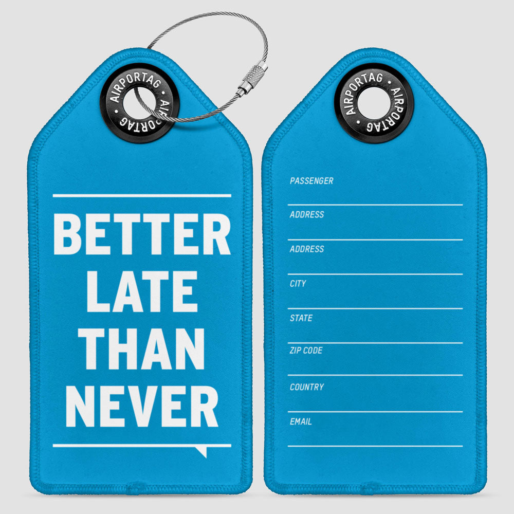 Better Late Than Never - Luggage Tag