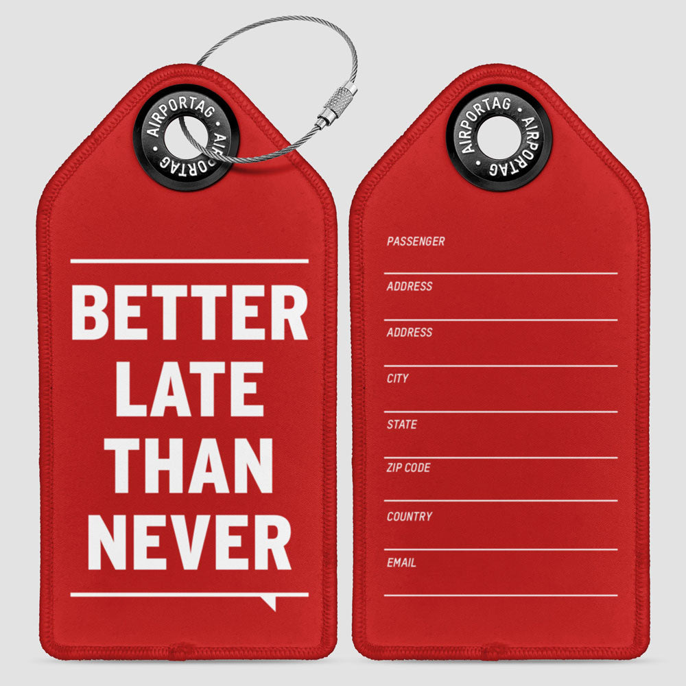 Better Late Than Never - Luggage Tag