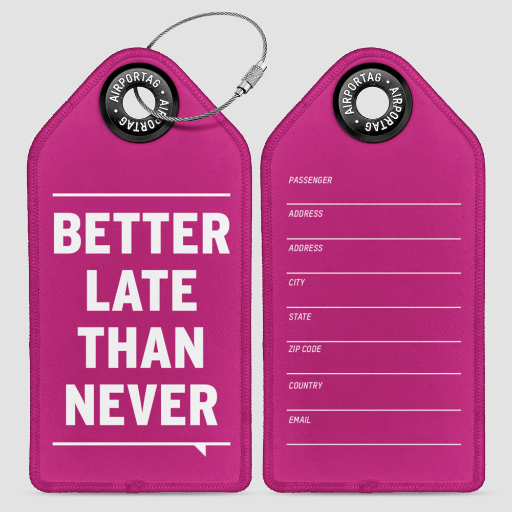 Better Late Than Never - Luggage Tag