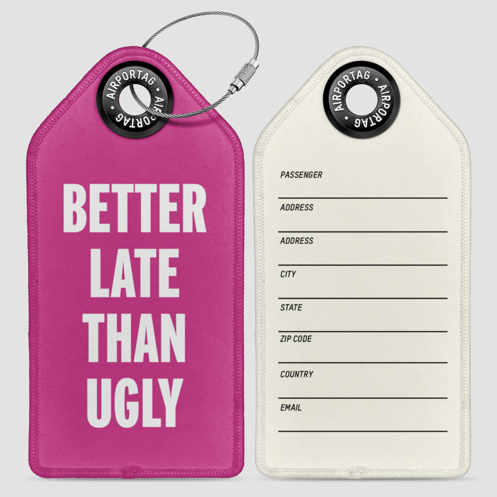 Better Late Than Ugly - Luggage Tag