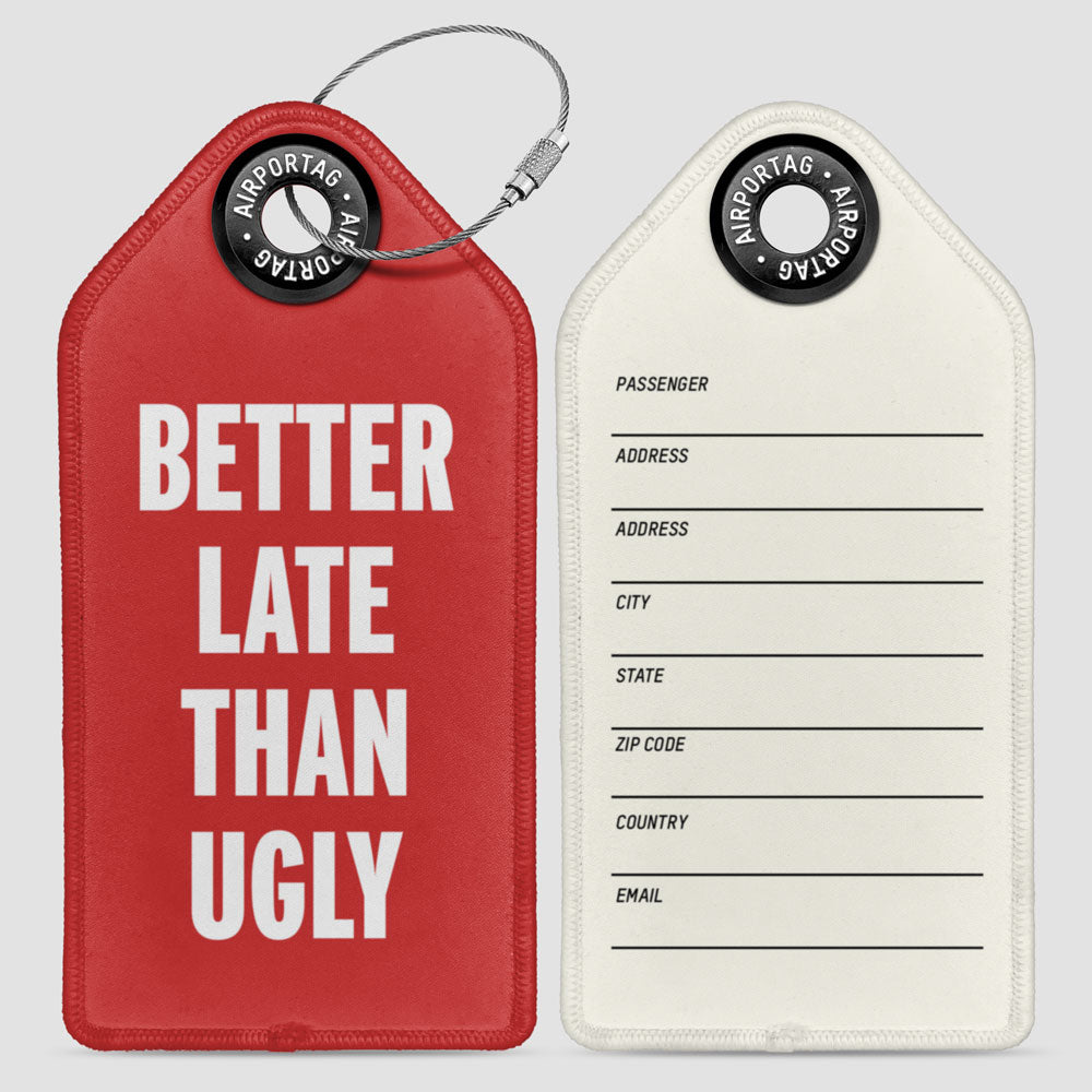 Better Late Than Ugly - Luggage Tag
