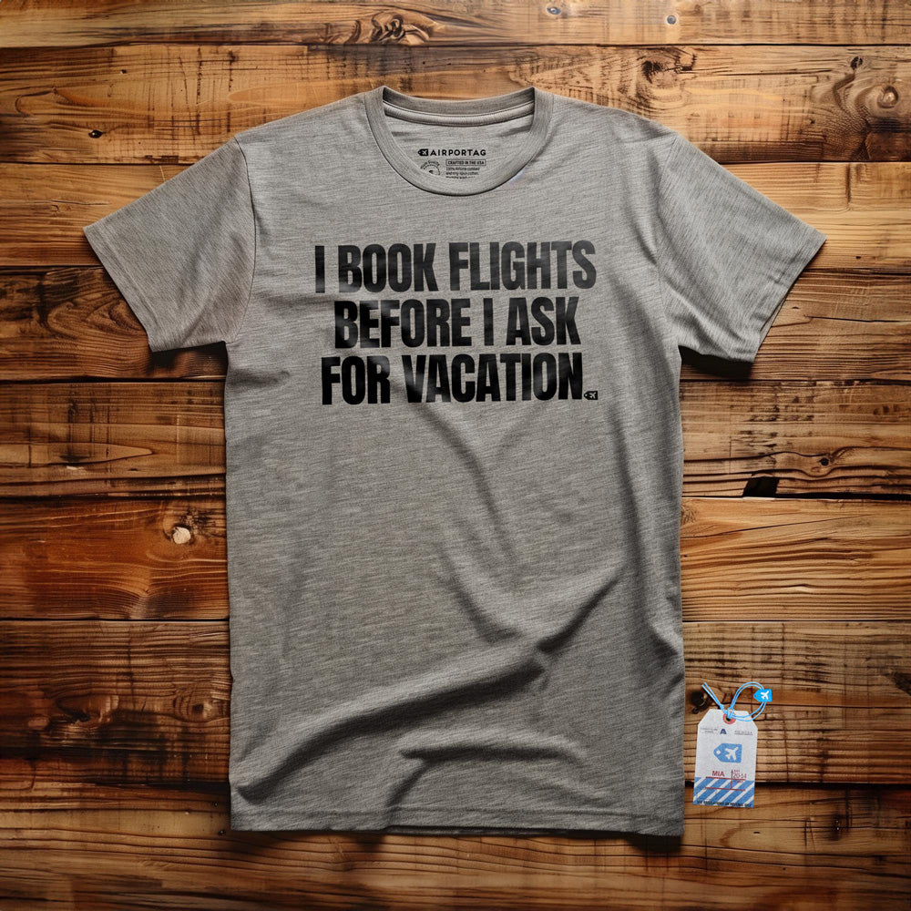 I Book Flights Before I Ask for Vacation - T-Shirt - Athletic Heather