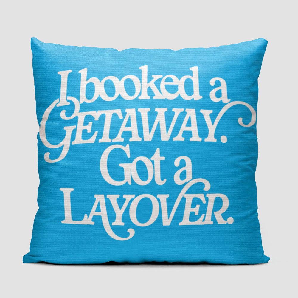 Booked Getaway. Got a Layover - Throw Pillow