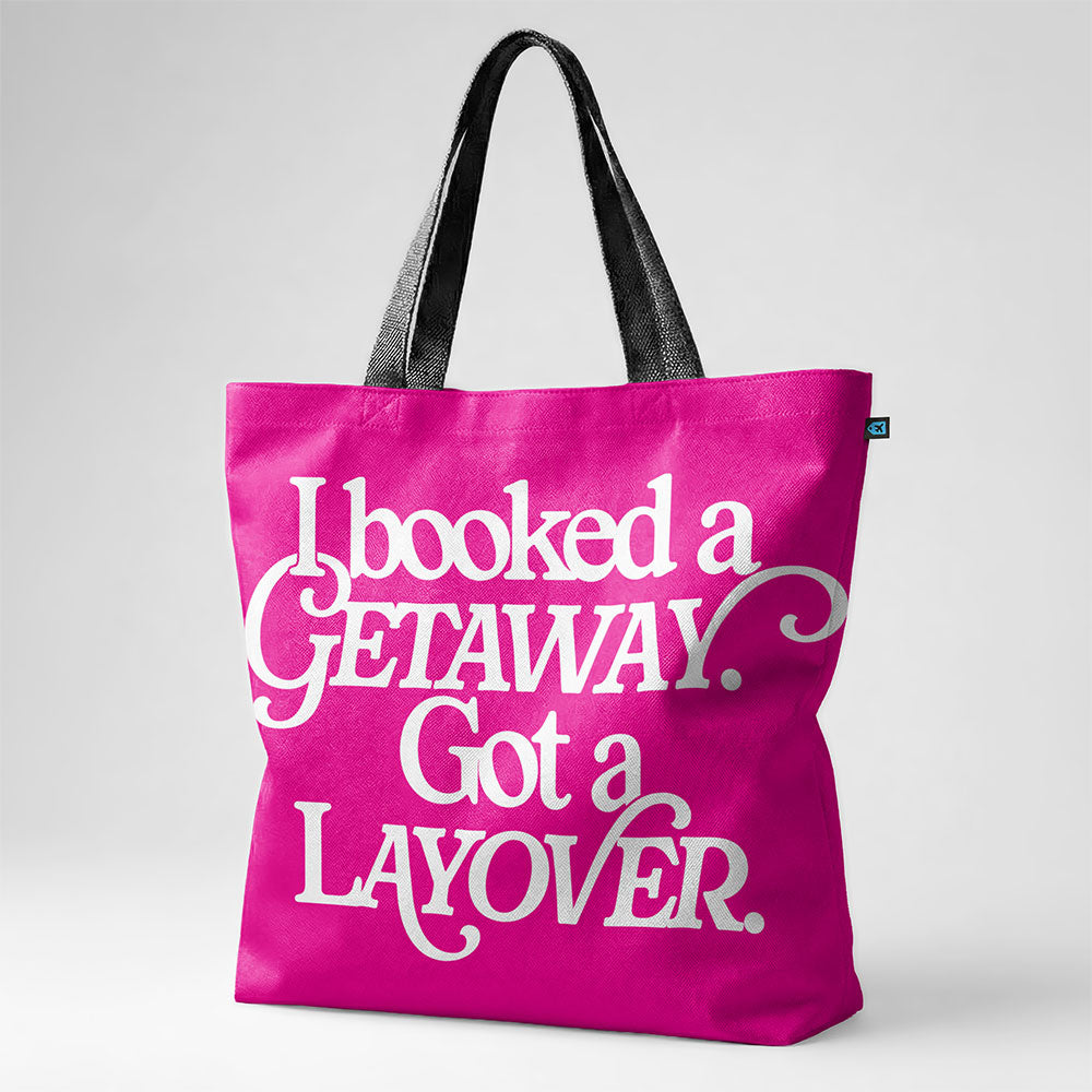Booked Getaway. Got a Layover - Tote Bag