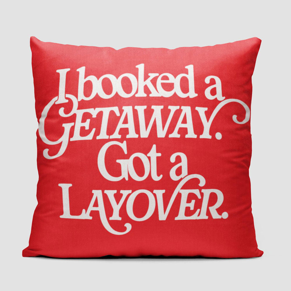Booked Getaway. Got a Layover - Throw Pillow