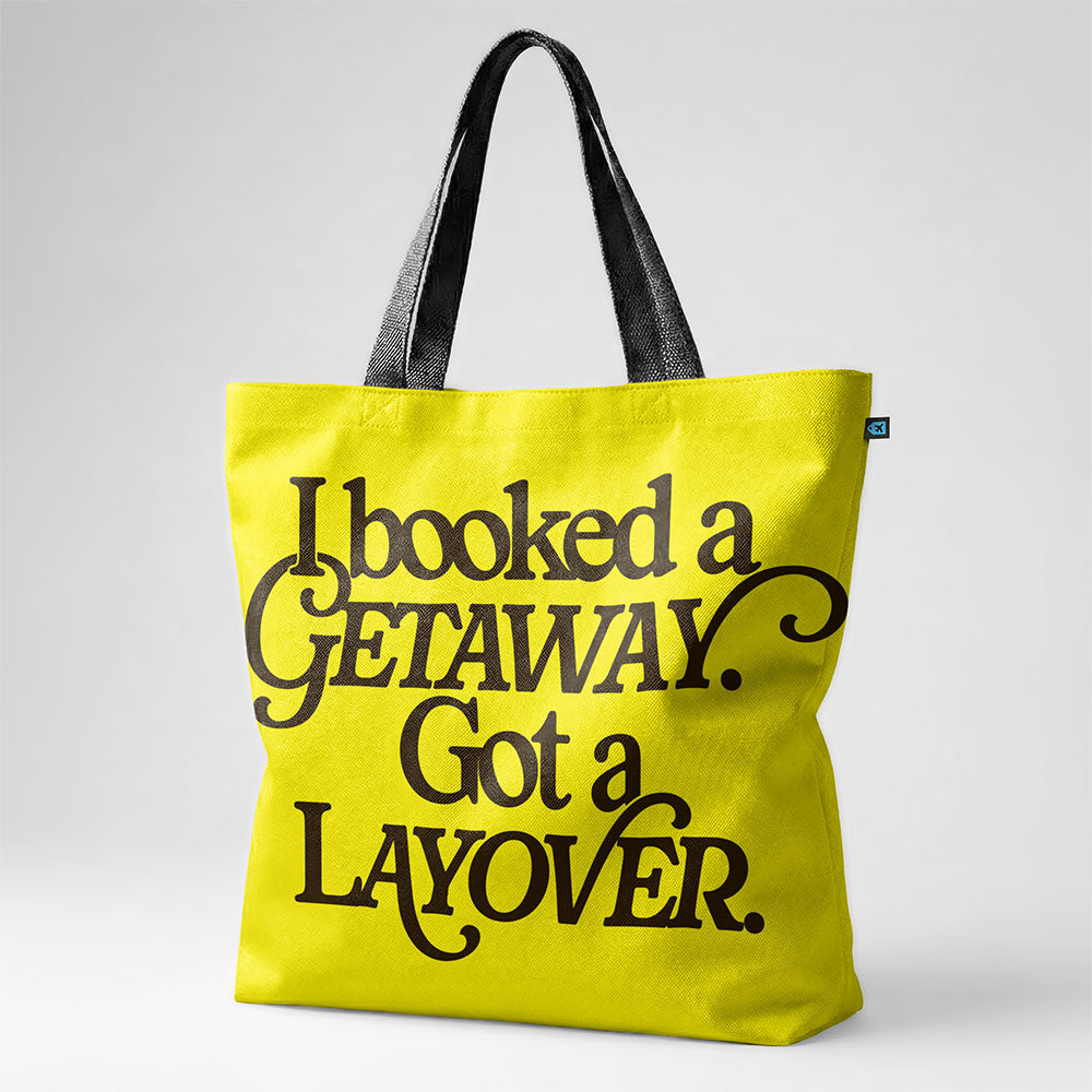 Booked Getaway. Got a Layover - Tote Bag