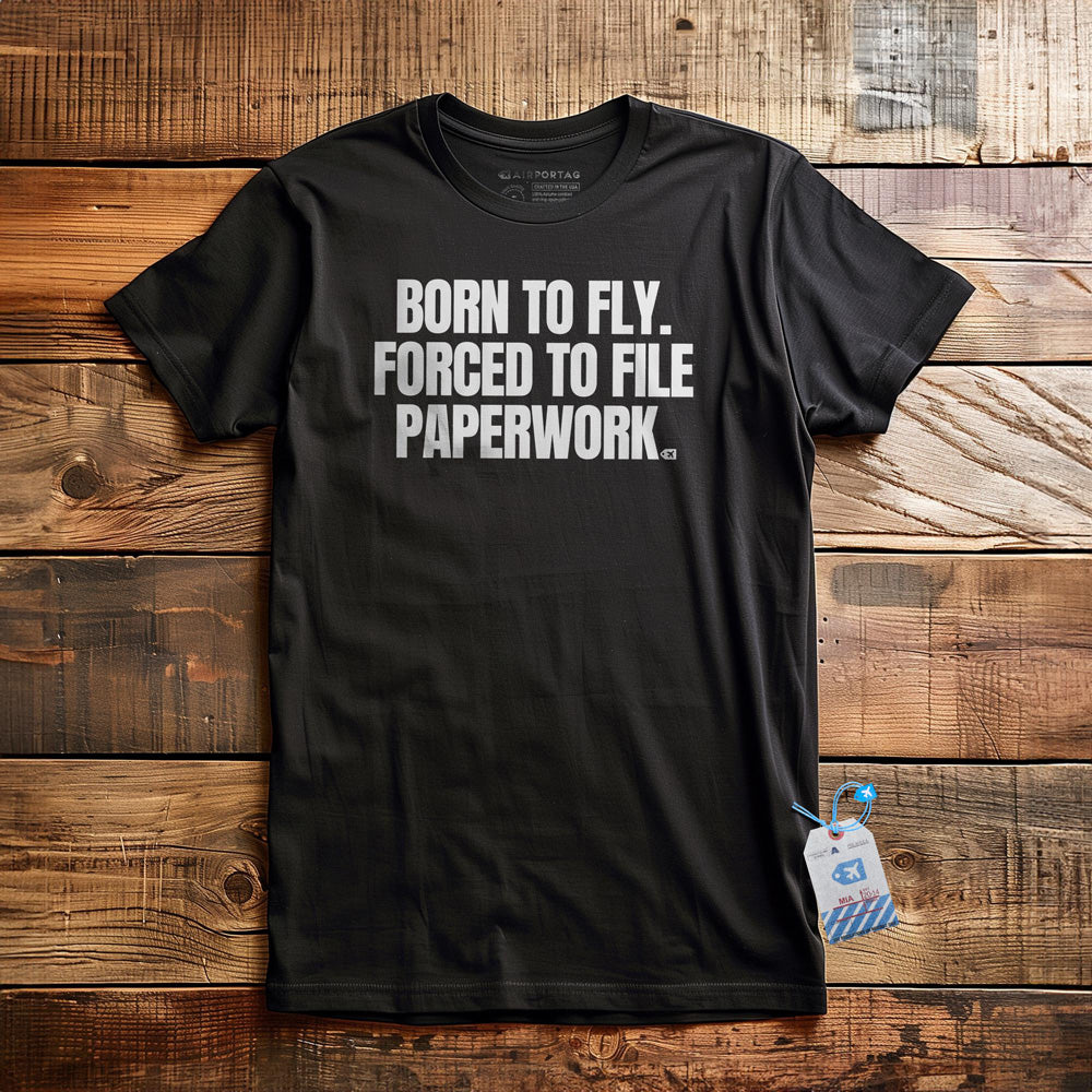 Born to Fly. Forced to File Paperwork. - T-Shirt - Black