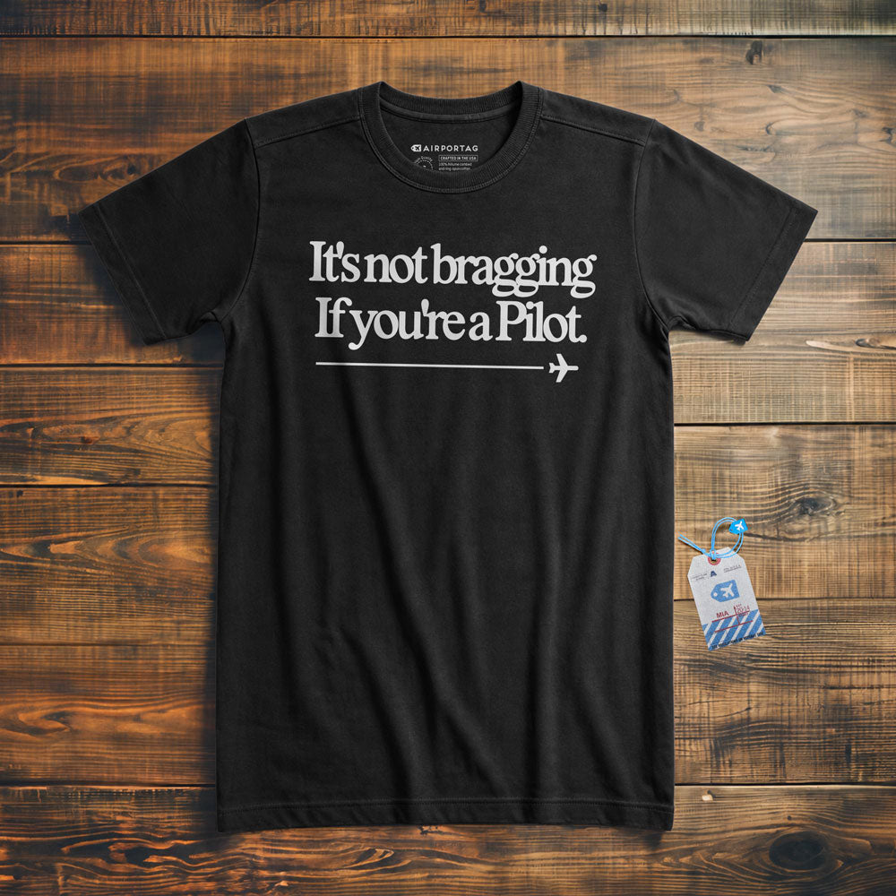 It's Not Bragging If You're a Pilot - T-Shirt