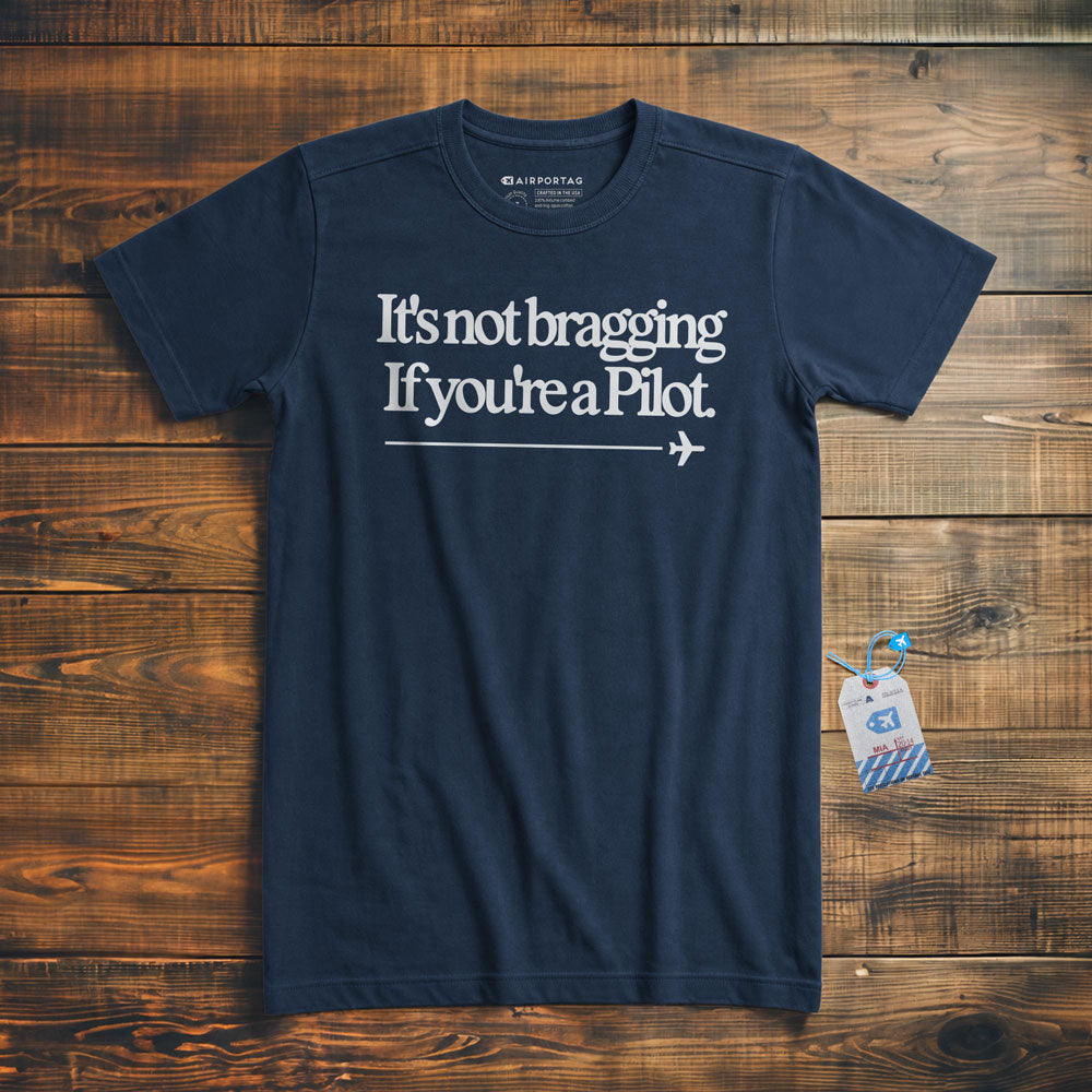 It's Not Bragging If You're a Pilot - T-Shirt