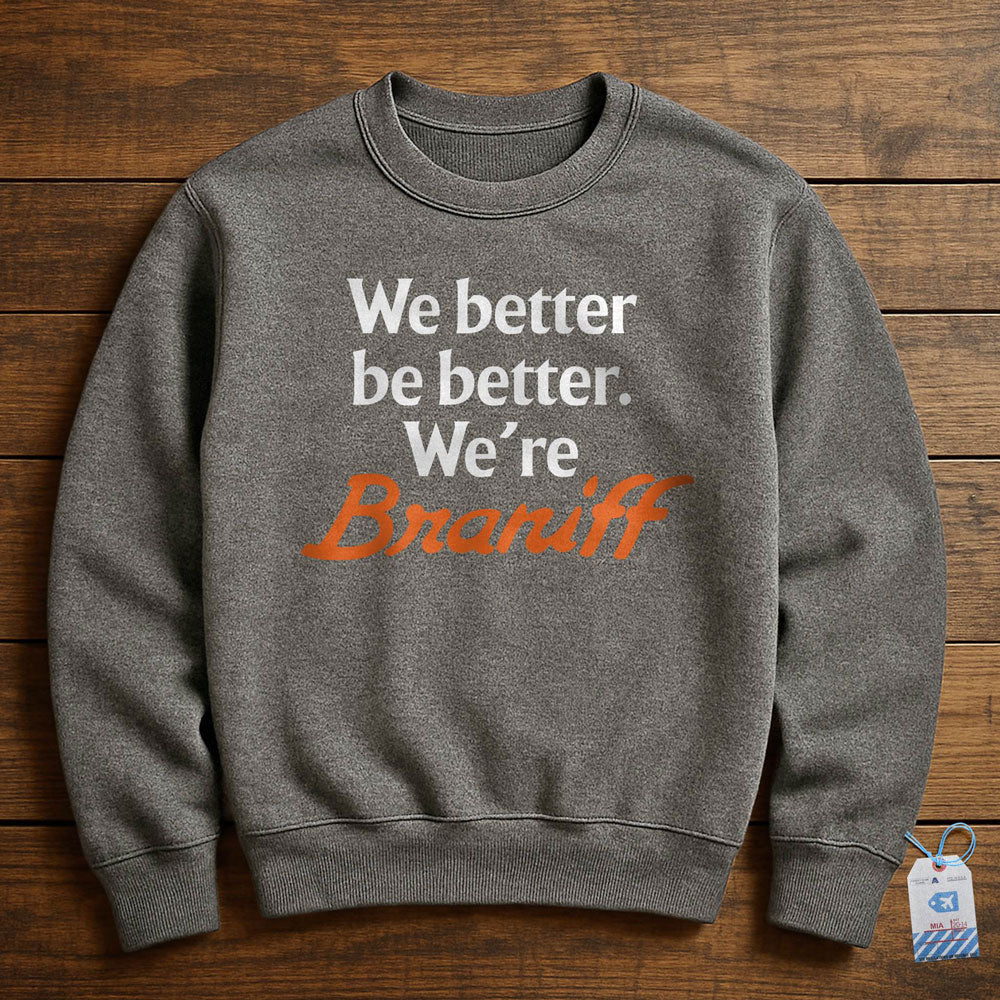 Braniff Be Better - Sweatshirt