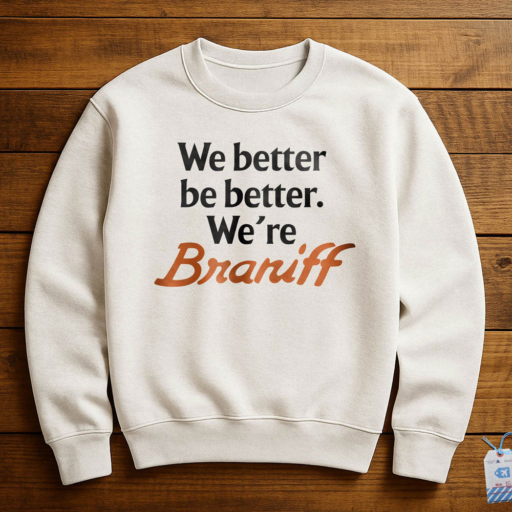 Braniff Be Better - Sweatshirt