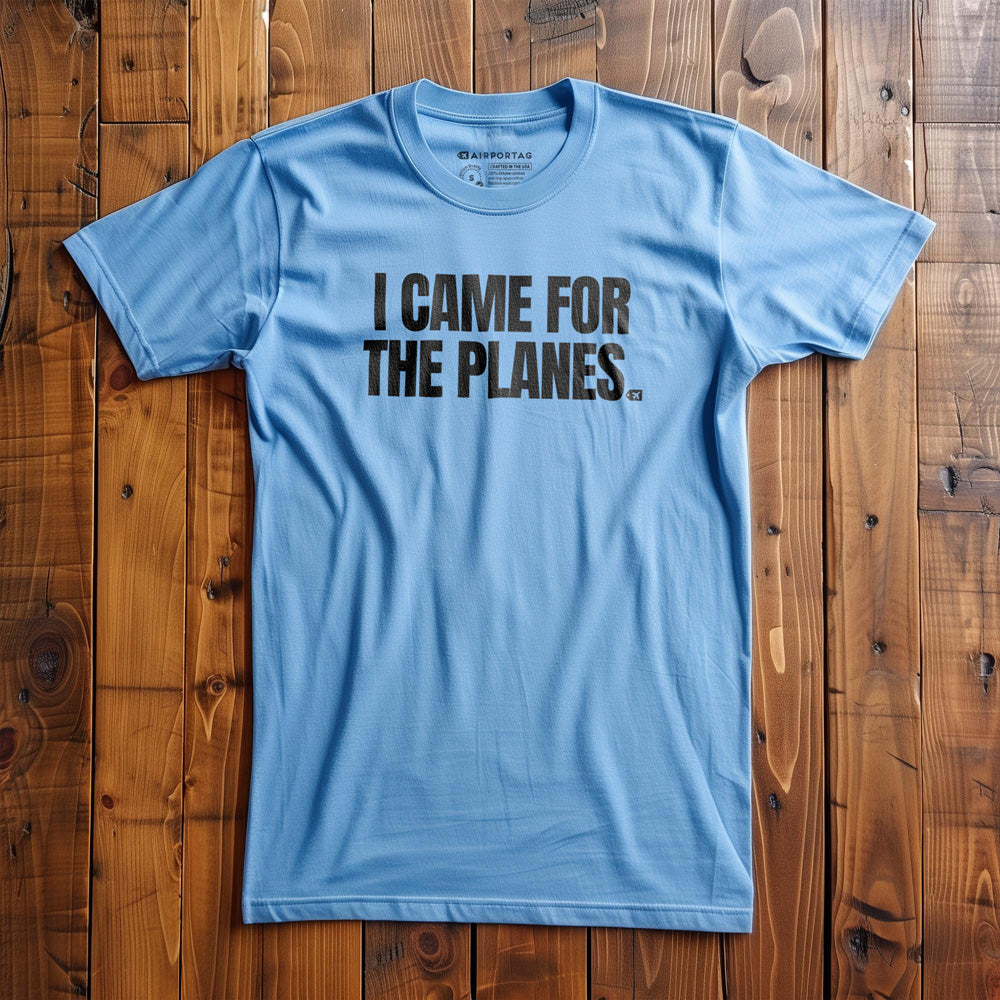 I Came for the Planes - T-Shirt - Ocean Blue