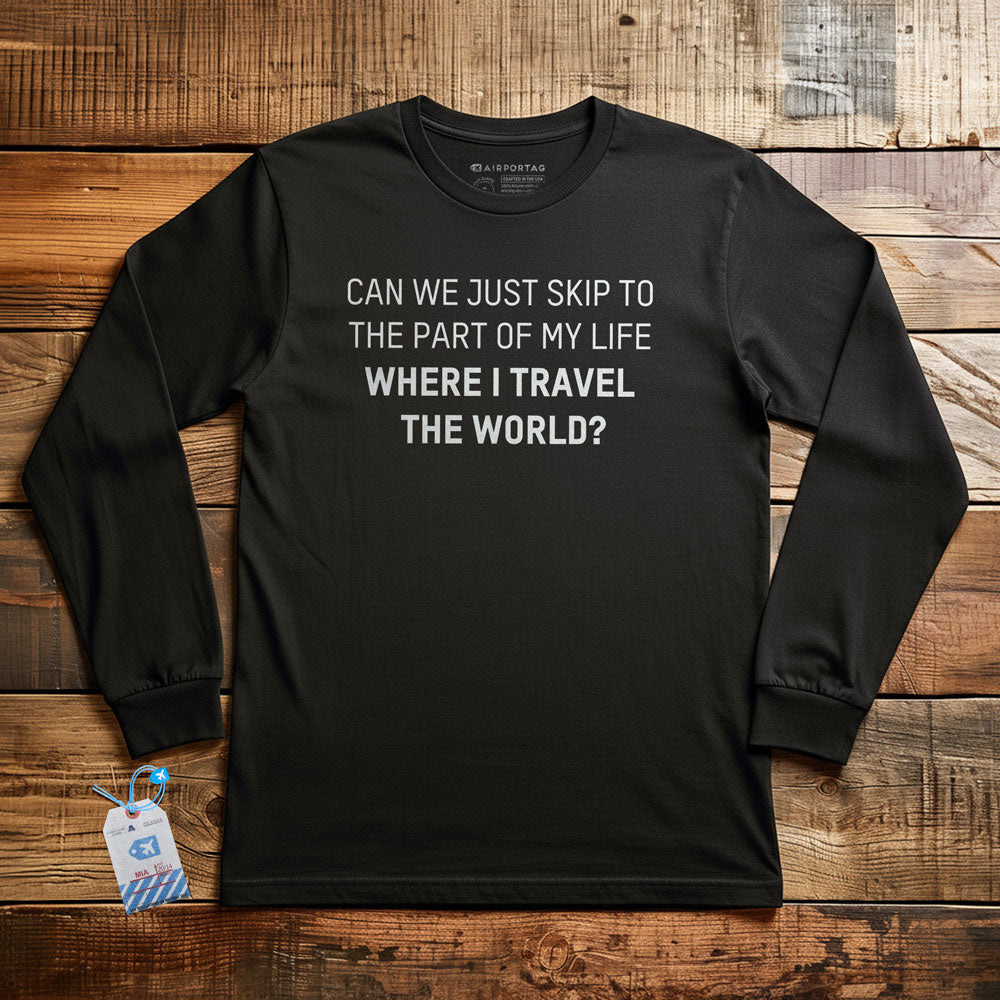 Can We Just Travel The World - Long Sleeve T-Shirt