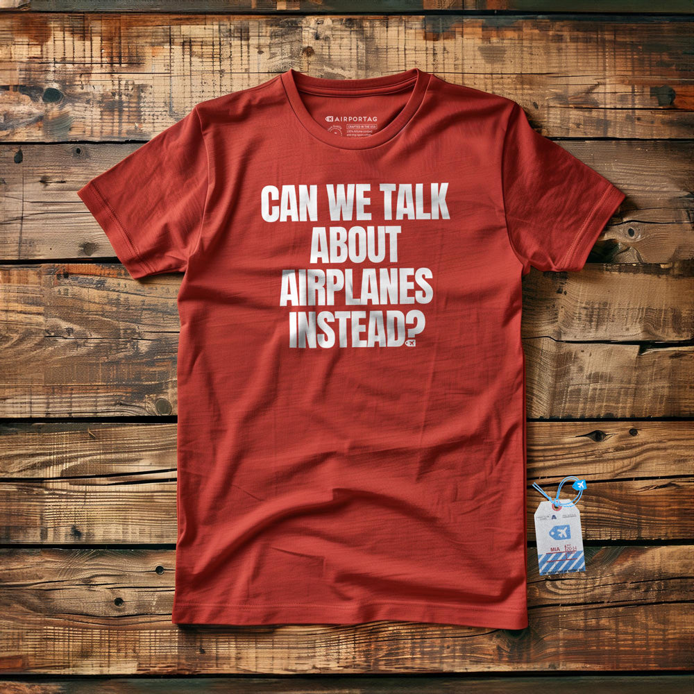 Can We Talk About Airplanes Instead? - T-Shirt - Red