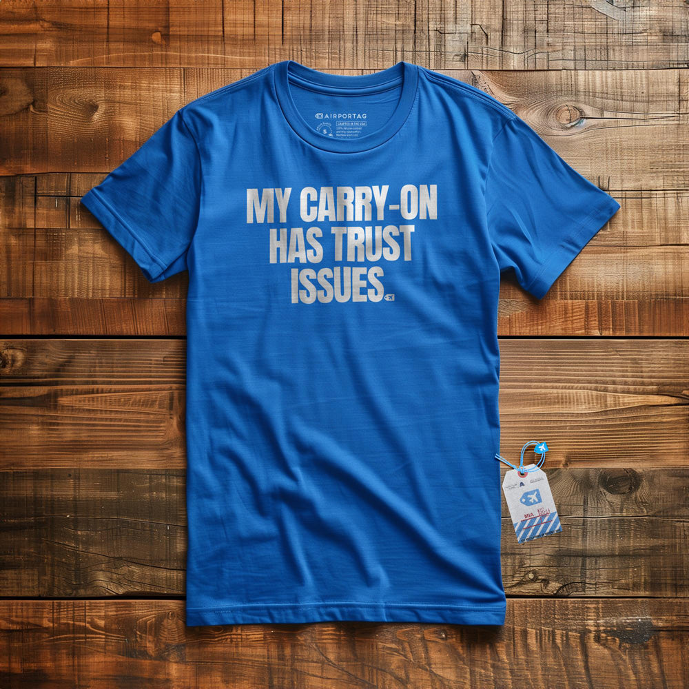 My Carry-On Has Trust Issues - T-Shirt - True Royal